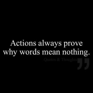 Actions speak louder than words ...