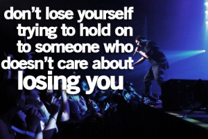 ... quotes #losing yourself #losing someone #they don't care #life #love