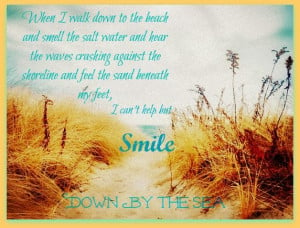 ... the shoreline and feel the sand beneath my feet i can t help but smile