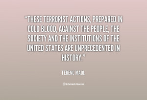 quote-Ferenc-Madl-these-terrorist-actions-prepared-in-cold-blood-24917 ...