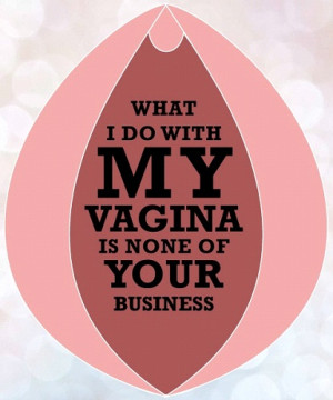 what i do with my vagina is none of your business Des milliers de ...