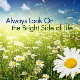 Always look on the Bright side of life.