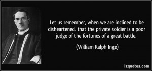 Let us remember, when we are inclined to be disheartened, that the ...