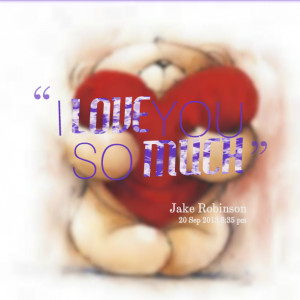 Quotes Picture: i love you so much