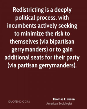 Redistricting is a deeply political process, with incumbents actively ...