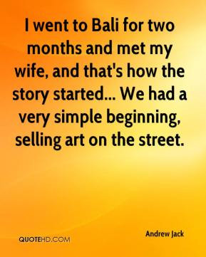 Andrew Jack - I went to Bali for two months and met my wife, and that ...