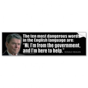 Ronald Reagan Quote: The ten most dangerous... Car Bumper Sticker