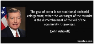 The goal of terror is not traditional territorial enlargement; rather ...