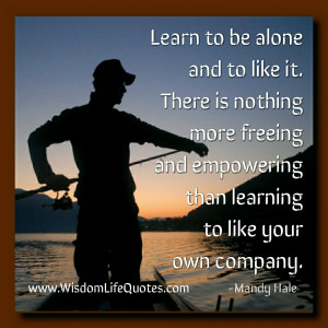 Learn to be alone & like your own company