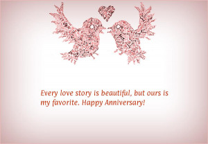 ... love story is beautiful, but ours is my favorite. Happy Anniversary