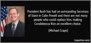 Bush has had an outstanding Secretary of State in Colin Powell ...