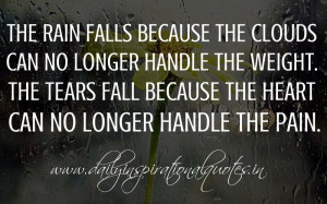 The rain falls because the clouds can no longer handle the weight. The ...