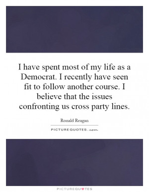 ... that the issues confronting us cross party lines. Picture Quote #1