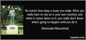 No matter how deep a study you make. What you really have to rely on ...