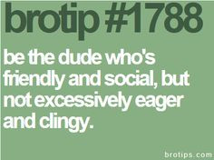 clingy is annoying guys should learn this!