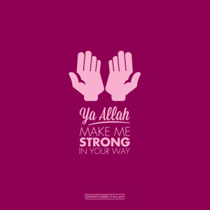 islamic-quotes:Ya Allah, make me strong in your way.