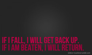 Runner Things #1201: If I fall, I will get back up. If I am beaten, I ...