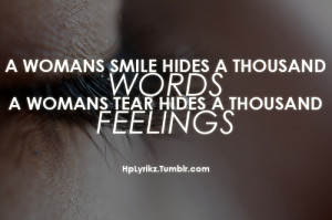 womans smile hides a thousand words, a womans tear hides a thousand ...