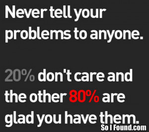 Never Tell Your Problems