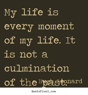culmination of the past hugh leonard more life quotes love quotes ...