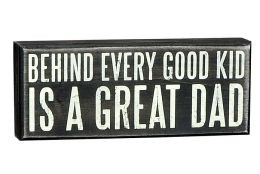 Behind Every Good Kid is a Great Dad Black & White Wood Box Sign 4