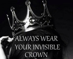 Always were your invisible crown