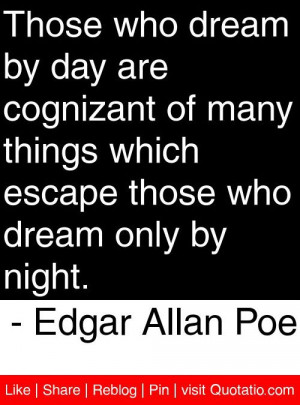 ... those who dream only by night. - Edgar Allan Poe #quotes #quotations