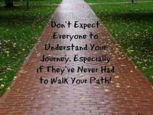 Don’t Expect Everyone To Understand Your Journey, Especially If They ...