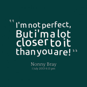 Not Perfect Quotes Facebook ~ Quotes from Nonny Bray: I'm not perfect ...