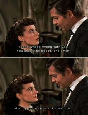 Vivien Leigh Gone w/ the Wind quote quotes kiss kissing.: Kiss, Quotes ...