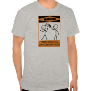 Warning Temperamental Euphonium Player T Shirts