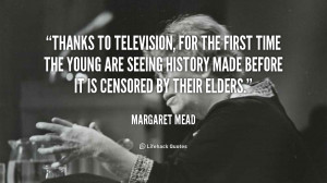 quote-Margaret-Mead-thanks-to-television-for-the-first-time-55567.png