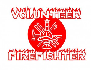 Volunteer Firefighter Sayings Volunteer firefighter (small).jpg