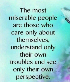 The most miserable people are selfish