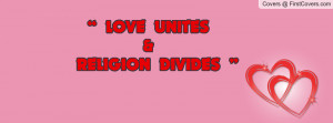 love unites & religion divides ” , Pictures