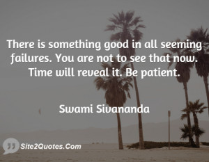 There is something good in all seeming failures. You are not to see ...