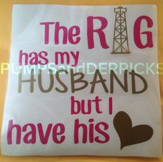 The Rig Has My Husband.. Oilfield Wife's decal 8x10 decal in hot by ...
