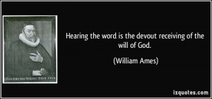 Hearing the word is the devout receiving of the will of God. - William ...