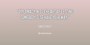 http://quotespictures.com/diplomacy-n-is-the-art-of-letting-somebody ...