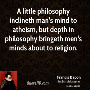 little philosophy inclineth man's mind to atheism, but depth in ...