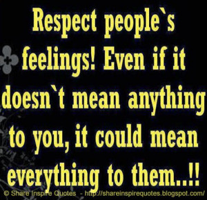 Respect people’s feelings