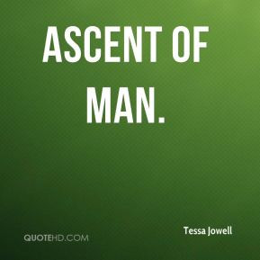 Tessa Jowell - Ascent of Man.