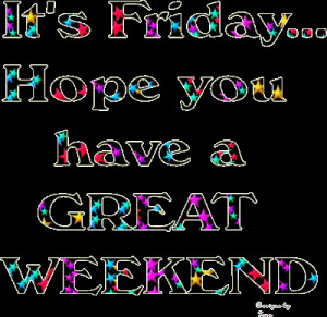 http://www.graphics99.com/its-friday-hope-you-have-a-great-weekend/