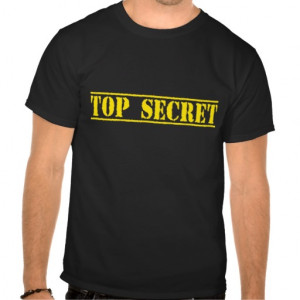 Top Secret Funny Quotes T Shirt