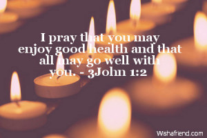 pray that you may enjoy good health and that all may go well with ...