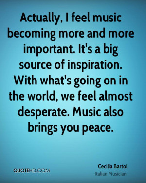 Actually, I feel music becoming more and more important. It's a big ...