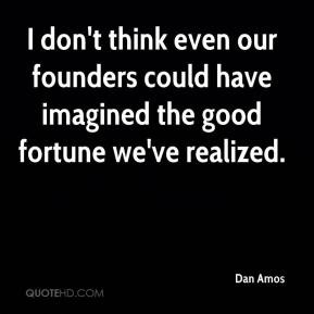 Dan Amos - I don't think even our founders could have imagined the ...