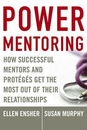 Power Mentoring: How Successful Mentors and Proteges Get the Most Out ...