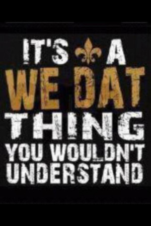 We Dat Thing New Orleans Saints