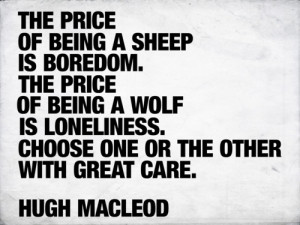 The Price Of Being A Sheep Is Boredom Quote